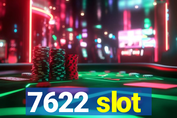 7622 slot
